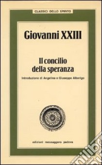 Giovanni XXIII. Il concilio della speranza libro di Alberigo G. (cur.)