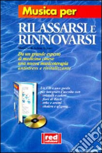 Musica per rilassarsi e rinnovarsi. Suoni e tecniche antistress. Con CD libro