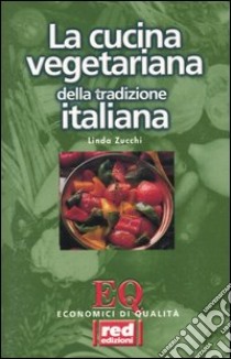 La Cucina vegetariana della tradizione italiana libro di Zucchi Linda