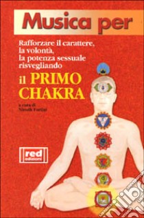 Musica per risvegliare il primo chakra. Con CD Audio libro di Fortini Nirodh