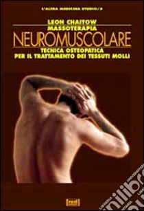 Massoterapia neuromuscolare libro di Chaitow Leon