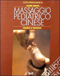 Massaggio pediatrico cinese libro di Sotte Lucio