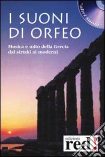 I suoni di Orfeo. Musica e mito della Grecia dal sirtaki ai moderni - con CD libro