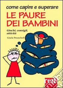 Come capire e superare le paure dei bambini libro di Preuschoff Gisela