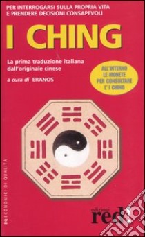 I Ching. Il libro della versatilità. Con gadget libro di Fondazione Eranos (cur.)