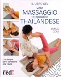 Il vero massaggio terapeutico thailandese libro di Corsi Enrico