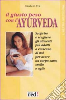 Il giusto peso con l'ayurveda libro di Veit Elisabeth