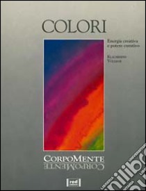 Colori. Energia creativa e potere curativo libro di Vollmar Klausbernd