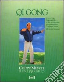 Qi gong. L'arte della respirazione e del movimento per potenziare l'energia vitale libro di Schwarze Micheline