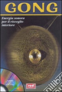 Gong. Energia sonora per il risveglio interiore. Con CD Audio libro di De Back Hans