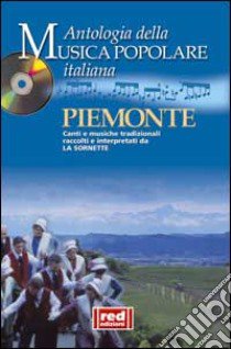 Piemonte. Canti e musiche tradizionali raccolti e interpretati da La Sornette. Con CD Audio libro