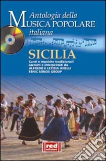 Sicilia. Canti e musiche tradizionali raccolti e interpretati da Alfredo e Letizia Anelli Etnic Sonos Group. Con CD Audio. Vol. 1 libro