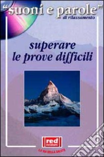 Superare le prove difficili. Con CD Audio libro