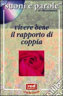 Suoni e parole di rilassamento. Vivere bene il rapporto di coppia. con CD libro