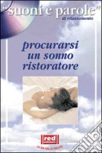 Procurarsi un sonno ristoratore. Con CD Audio libro