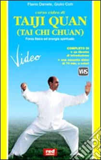 Corso video di Taiji Quan (Tai Chi Chuan). Con videocassetta libro di Daniele Flavio - Colli Giulio