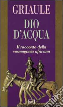 Dio d'acqua libro di Griaule Marcel