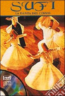 Sufi. La danza del cosmo. Con CD libro di Güvenç Orüç