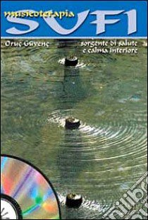 Musiche terapeutiche sufi. Sorgente di salute e calma interiore. Con CD Audio libro di Güvenç Orüç