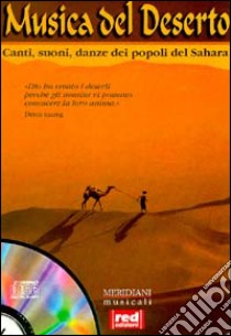 Musica del deserto. Canti, suoni, danze dei popoli del Sahara. Con CD Audio libro