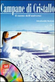 Campane di cristallo. Il suono dell'universo. Con CD Audio libro di Kawan Awaloshi