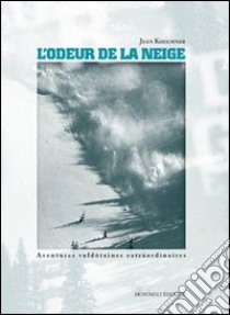 L'odeur de la neige libro di Kouchner Jean