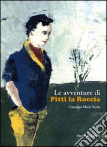 Le avventure di Pitti la Roccia libro di Scalia Giuseppe M.