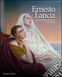 Ernesto Lancia. Un pittore valsesiano in Valle d'Aosta. Ediz. illustrata libro di Miozzo Laura