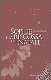 Sophie e la riscossa del Natale libro di Reggio Maurizio