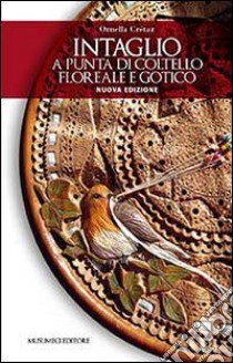 Intaglio a punta di coltello, floreale e gotico libro di Crétaz Ornella