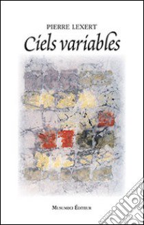 Ciels variables. Ediz. francese libro di Lexert Pierre