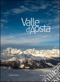 Valle d'Aosta-Vallée d'Aoste-Aosta Valley. Ediz. italiana; francese e inglese libro di Jaccod Davide; Massa Micon Enzo; Vignolini Moreno