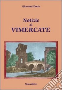 Notizie di Vimercate (rist. anast. Milano, 1853) libro di Dozio Giovanni