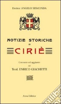 Notizie storiche di Ciriè (rist. anast. Ciriè, 1924) libro di Sismonda Angelo