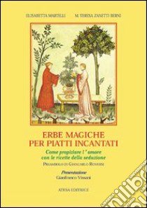 Erbe magiche per piatti incantati libro di Martelli Elisabetta; Zanetti Berni M. Teresa