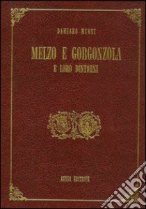 Melzo e Gorgonzola e loro dintorni (rist. anast. Milano, 1866) libro di Muoni Damiano