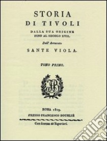 Storia di Tivoli (rist. anast. Roma, 1819) libro di Viola Sante