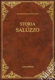 Storia di Saluzzo libro di Roggero Bargis Franceschina