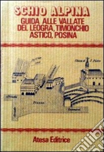 Schio alpina. Guida alle vallate libro di Rossi F.