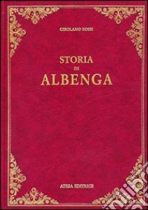 Storia di Albenga (rist. anast. 1870) libro di Rossi Girolamo