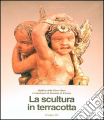 La scultura in terracotta. Tecniche e conservazione libro di Vaccari M. G. (cur.)