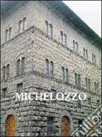 Michelozzo. Scultore e architetto (1396-1472). Atti del Convegno (Firenze 1997) libro di Morolli G. (cur.)