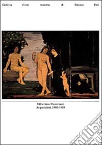 Ottocento e Novecento. Acquisizioni 1990-1999. Galleria d'arte moderna di Palazzo Pitti libro di Damiani G. (cur.)