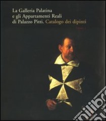 La Galleria Palatina e gli Appartamenti Reali di Palazzo Pitti. Catalogo dei dipinti libro di Chiarini M. (cur.); Padovani S. (cur.)