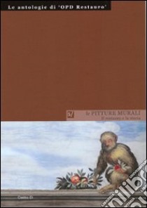 Le pitture murali: il restauro e la storia. Ediz. illustrata libro di Danti C. (cur.)