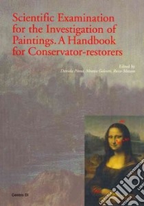 Scientific examination for the investigation of paintings. A handbook for conservator-restorers libro di Pinna D. (cur.); Galeotti M. (cur.); Mazzeo A. (cur.)