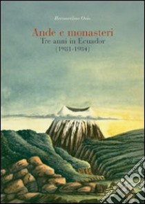 Ande e monasteri. Tre anni di Ecuador (1981-1984) libro di Osio Bernardino