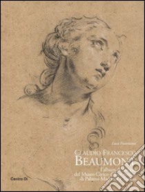 Claudio Francesco Beaumont. L'album di disegni del Museo civico d'arte antica di palazzo Madama a Torino. Ediz. illustrata libro di Fiorentino Luca