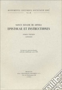 Monumenta historica Societatis Iesu. Vol. 28: Sancti Ignatii de Loyola Societatis Iesu fundatoris. Epistolae et Instructiones (3) libro di Ignazio di Loyola (sant'); Lecina M. (cur.); Agustì V. (cur.)