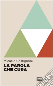 La parola che cura libro di Castiglioni Micaela